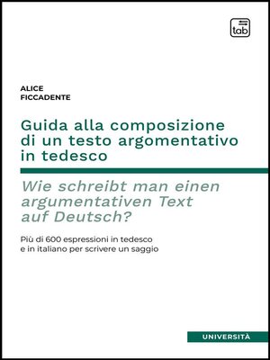 cover image of Guida alla composizione di un testo argomentativo in tedesco. Wie schreibt man einen argumentativen Text auf Deutsch?